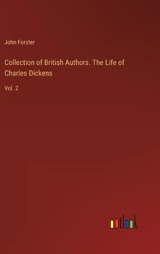 Cover image for Collection of British Authors. The Life of Charles Dickens