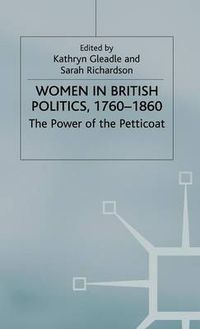 Cover image for Women in British Politics, 1760-1860: The Power of the Petticoat