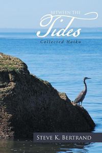 Cover image for Between the Tides: Collected Haiku