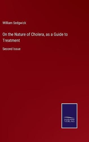 Cover image for On the Nature of Cholera, as a Guide to Treatment: Second Issue