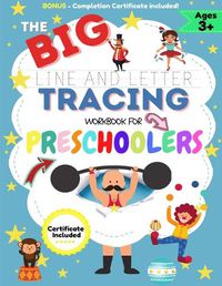 Cover image for The BIG Line and Letter Tracing Workbook For Preschoolers: A Workbook Kids to Practice Pen Control, Line Tracing, Shapes the Alphabet, Word Structure and Much More!