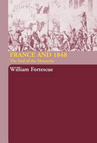 Cover image for France and 1848: The End of Monarchy