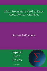 Cover image for What Protestants Need to Know about Roman Catholics