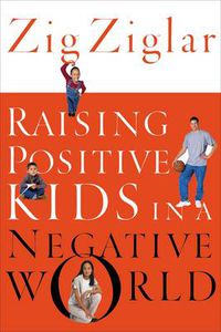 Cover image for Raising Positive Kids in a Negative World