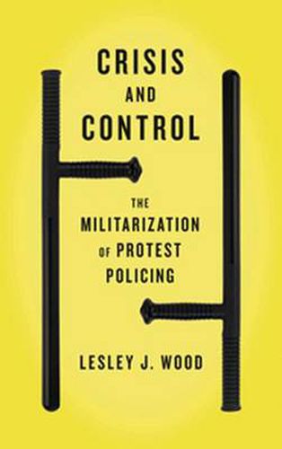 Cover image for Crisis and Control: The Militarization of Protest Policing