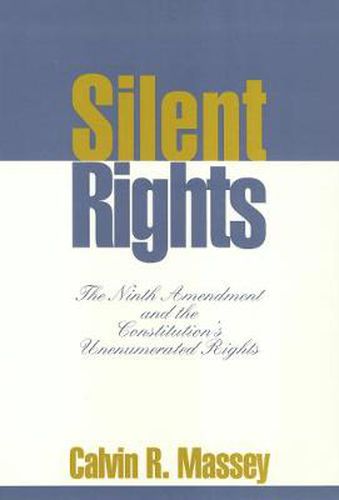 Cover image for Silent Rights: The Ninth Amendment and the Constitution's Unenumerated Rights