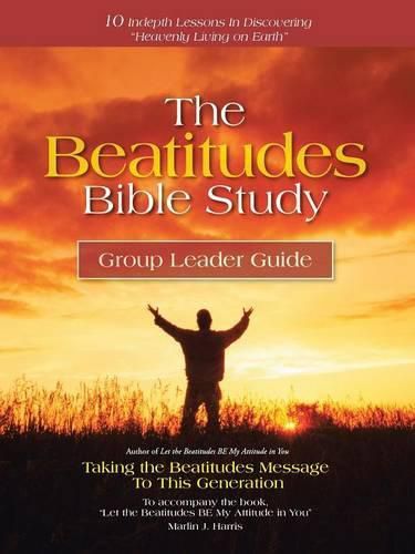 Cover image for The Beatitudes Bible Study: Taking the Beatitudes Message to This Generation