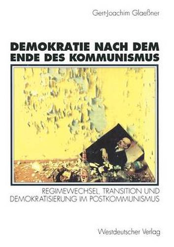 Cover image for Demokratie Nach Dem Ende Des Kommunismus: Regimewechsel, Transition Und Demokratisierung Im Postkommunismus