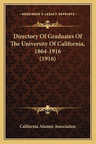 Cover image for Directory of Graduates of the University of California, 1864-1916 (1916)