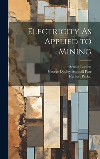 Cover image for Electricity As Applied to Mining