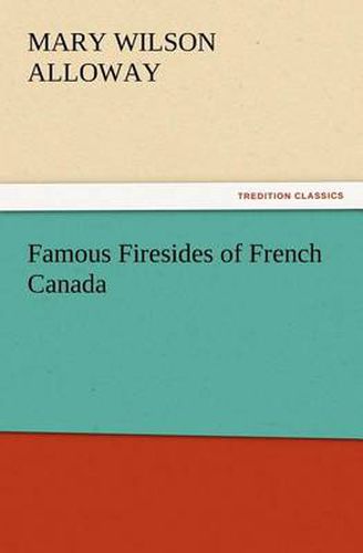 Cover image for Famous Firesides of French Canada