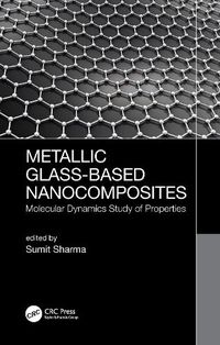 Cover image for Metallic Glass-Based Nanocomposites: Molecular Dynamics Study of Properties