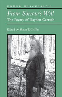 Cover image for From Sorrow's Well: The Poetry of Hayden Carruth