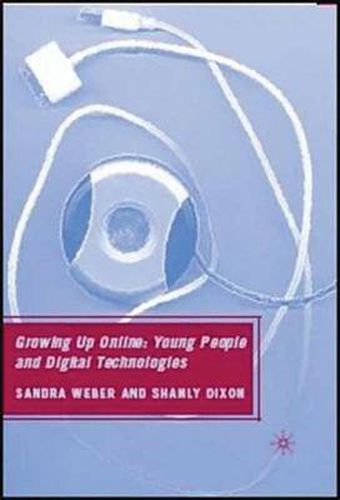 Growing Up Online: Young People and Digital Technologies