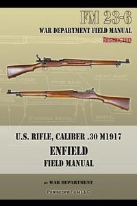 Cover image for U.S. Rifle, Caliber .30 M1917 Enfield: FM 23-6