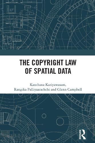 The Copyright Law of Spatial Data, Kanchana Kariyawasam, Rangika ...
