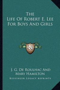 Cover image for The Life of Robert E. Lee for Boys and Girls