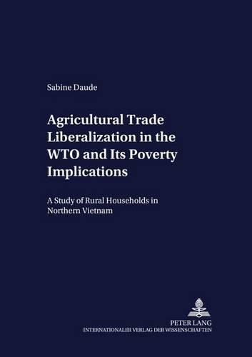 Cover image for Agricultural Trade Liberalization in the WTO and Its Poverty Implications: A Study of Rural Households in Northern Vietnam