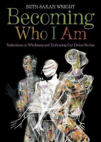 Cover image for Becoming Who I Am: Reflections on Wholeness and Embracing Our Divine Stories