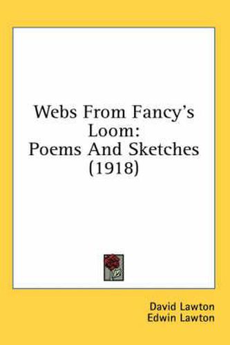 Cover image for Webs from Fancy's Loom: Poems and Sketches (1918)