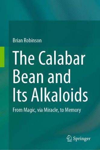 Cover image for The Calabar Bean and its Alkaloids: From Magic, via Miracle, to Memory