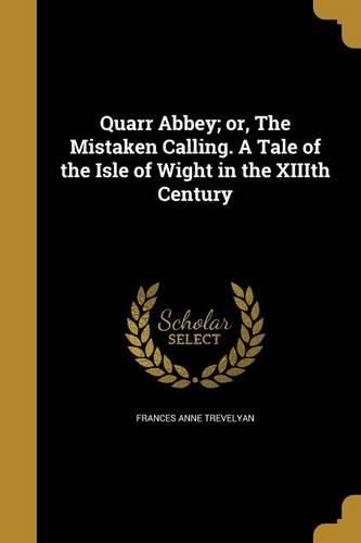 Cover image for Quarr Abbey; or, The Mistaken Calling. A Tale of the Isle of Wight in the XIIIth Century
