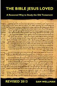 Cover image for The Bible Jesus Loved: A reasoned way to study the Old Testament