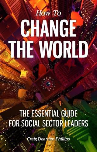 How to Change The World: The essential guide for social sector leaders