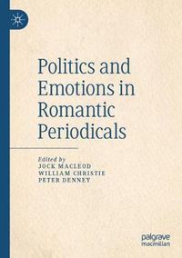 Cover image for Politics and Emotions in Romantic Periodicals