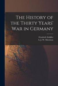 Cover image for The History of the Thirty Years' War in Germany