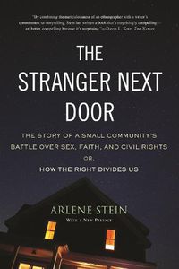 Cover image for The Stranger Next Door: The Story of a Small Community's Battle over Sex, Faith, and Civil Rights; Or, How the Right Divides Us