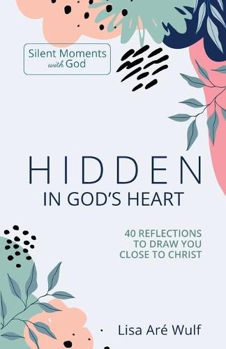 Cover image for Hidden in God's Heart: 40 Reflections to Draw You Close to Christ