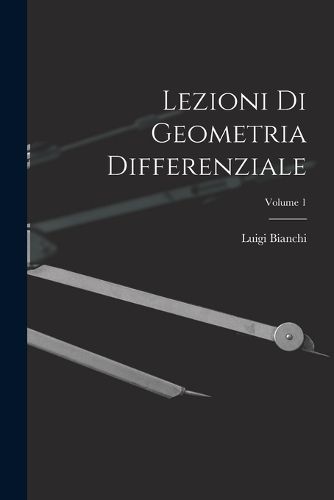 Cover image for Lezioni Di Geometria Differenziale; Volume 1