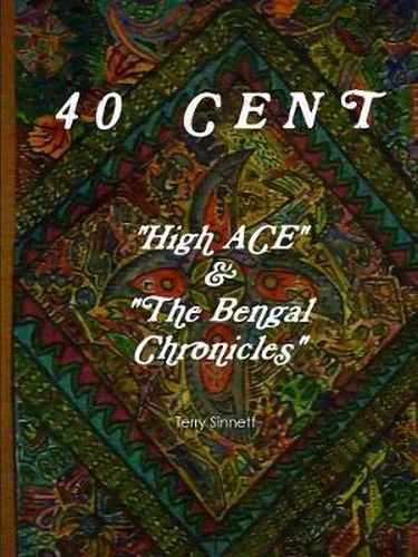 Cover image for 40 CENT "High ACE & the Bengal Chronicles"