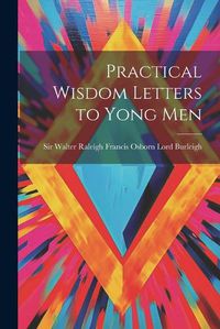 Cover image for Practical Wisdom Letters to Yong Men