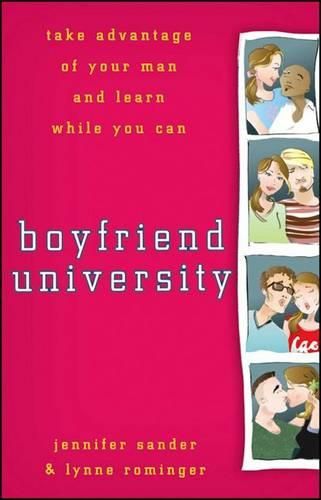 Cover image for Boyfriend University: Take Advantage of Your Man and Learn While You Can