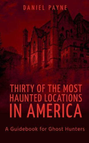 Cover image for Thirty of the Most Haunted Locations in America