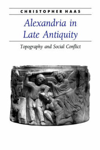 Cover image for Alexandria in Late Antiquity: Topography and Social Conflict