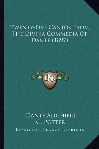 Cover image for Twenty-Five Cantos from the Divina Commedia of Dante (1897)