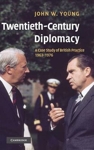 Cover image for Twentieth-Century Diplomacy: A Case Study of British Practice, 1963-1976