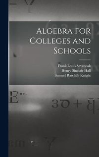 Cover image for Algebra for Colleges and Schools