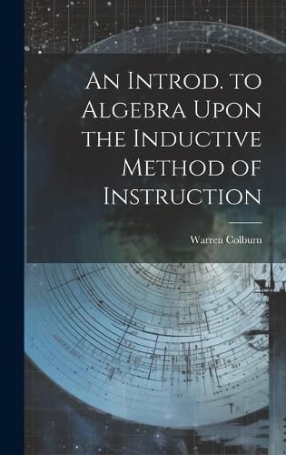 Cover image for An Introd. to Algebra Upon the Inductive Method of Instruction