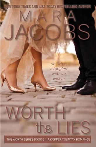 Worth the Lies: Worth Series Book 6: A Copper Country Romance