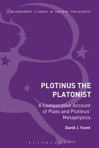 Cover image for Plotinus the Platonist: A Comparative Account of Plato and Plotinus' Metaphysics