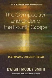 Cover image for The Composition and Order of the Fourth Gospel: Bultmann's Literary Theory