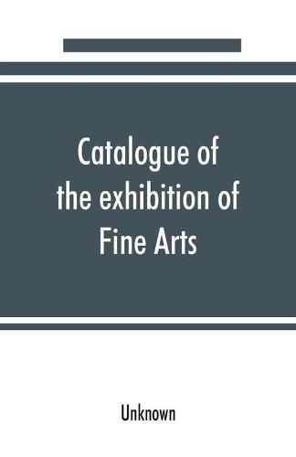 Cover image for Catalogue of the exhibition of Fine Arts: Pan-American Exposition