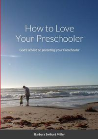 Cover image for How to Love Your Preschooler