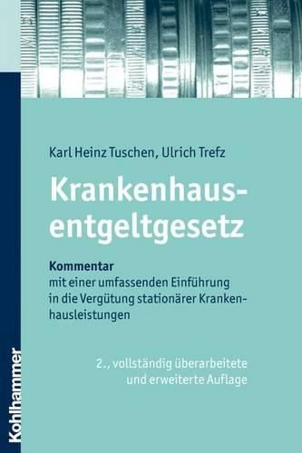 Cover image for Krankenhausentgeltgesetz: Kommentar Mit Einer Umfassenden Einfuhrung in Die Vergutung Stationarer Krankenhausleistungen