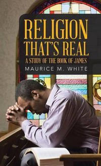 Cover image for Religion That's Real: A Study of the Book of James