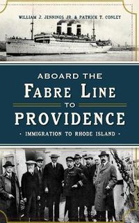 Cover image for Aboard the Fabre Line to Providence: Immigration to Rhode Island